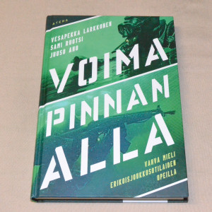 Voima pinnan alla - Vahva mieli erikoisjoukkosotilaiden opeilla